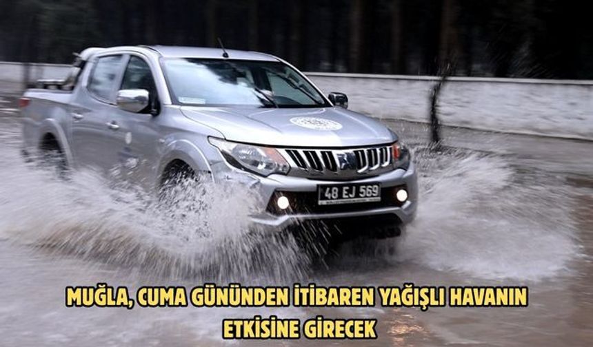 Muğla, Cuma gününden itibaren yağışlı havanın etkisine girecek