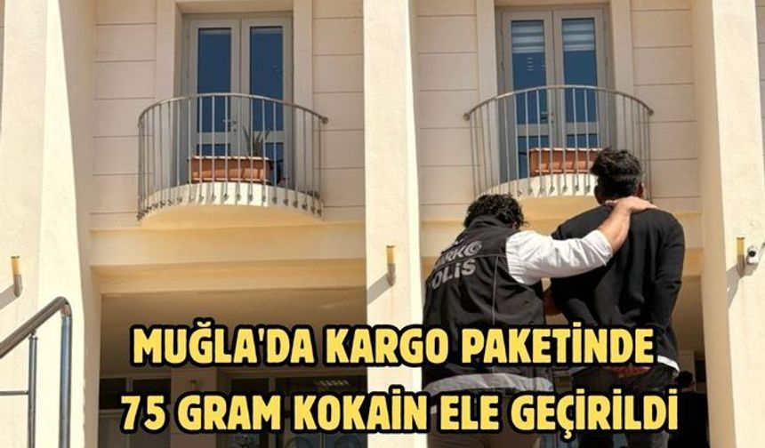 Muğla'da kargo paketinde 75 gram kokain ele geçirildi