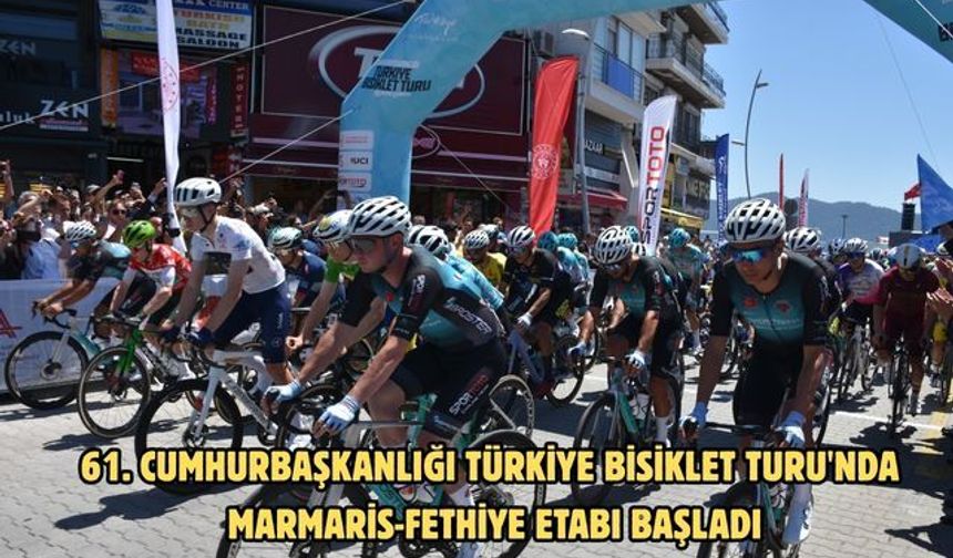 61. Cumhurbaşkanlığı Türkiye Bisiklet Turu'nda Marmaris-Fethiye etabı başladı