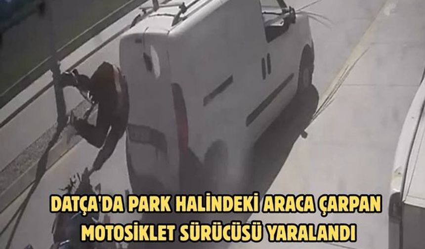 Datça'da park halindeki araca çarpan motosiklet sürücüsü yaralandı