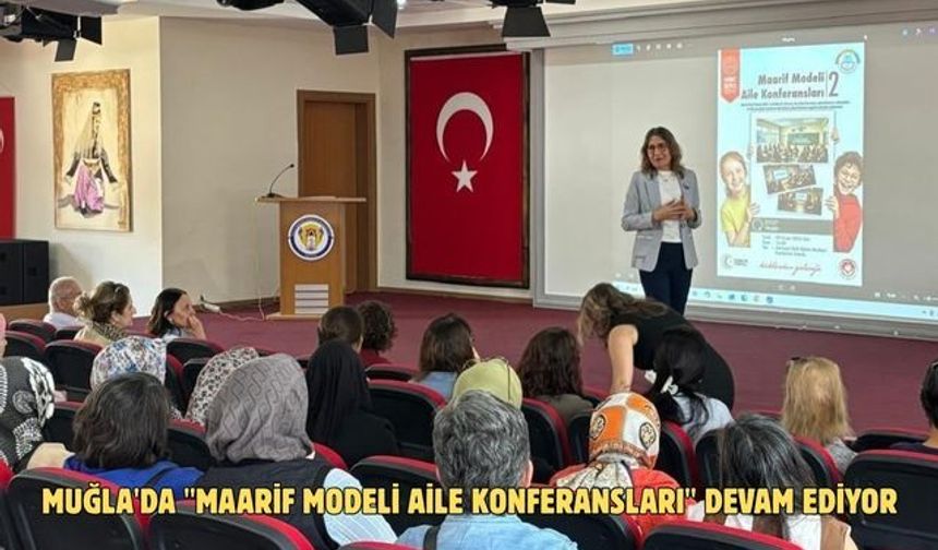 Muğla'da "Maarif Modeli Aile Konferansları" devam ediyor