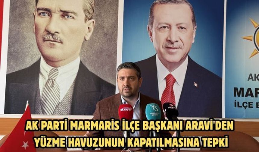 AK Parti Marmaris İlçe Başkanı Aravi'den yüzme havuzunun kapatılmasına tepki