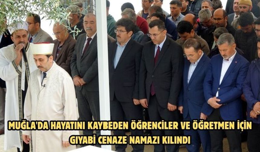 Muğla'da hayatını kaybeden öğrenciler ve öğretmen için gıyabi cenaze namazı kılındı