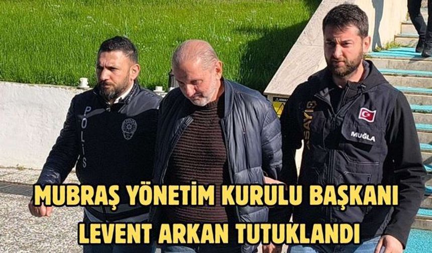 MUBRAŞ Yönetim Kurulu Başkanı Levent Arkan tutuklandı
