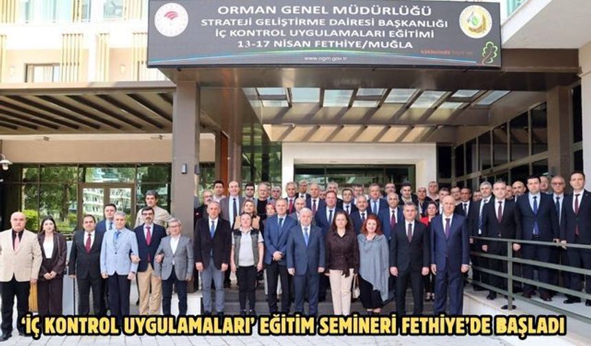 ‘İç Kontrol Uygulamaları’ eğitim semineri Fethiye’de başladı