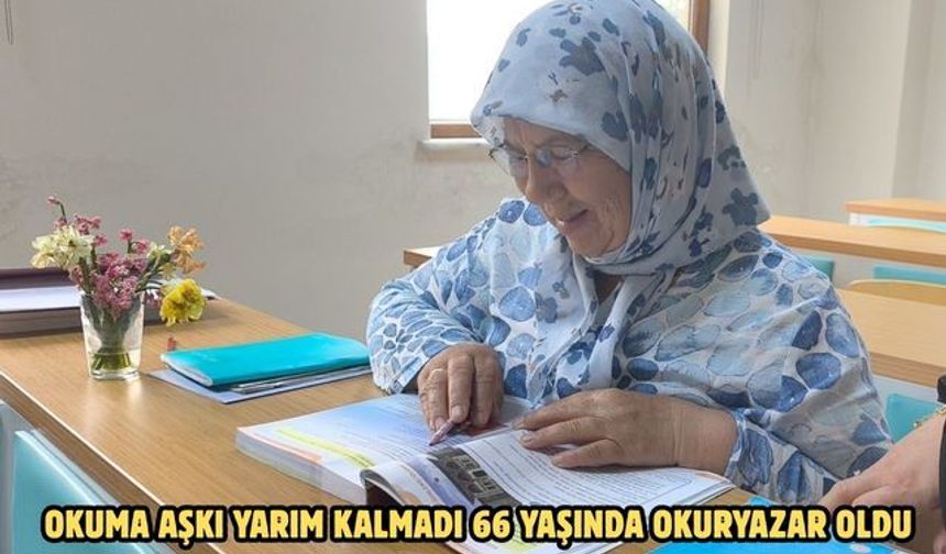 Okuma aşkı yarım kalmadı 66 yaşında okuryazar oldu