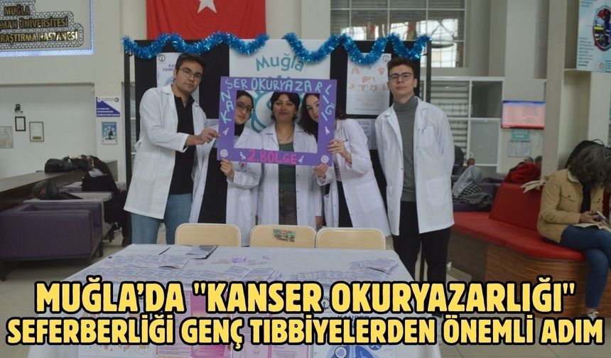 Muğla’da "kanser okuryazarlığı" seferberliği genç tıbbiyelerden önemli adım