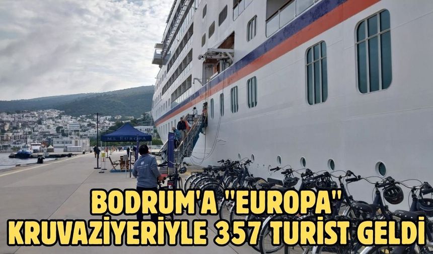 Bodrum'a "Europa" kruvaziyeriyle 357 turist geldi