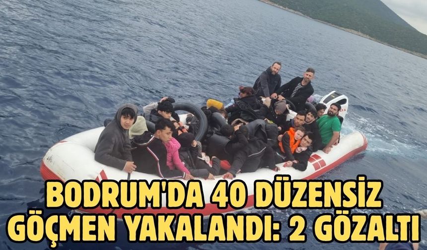 Bodrum'da 40 düzensiz göçmen yakalandı: 2 gözaltı