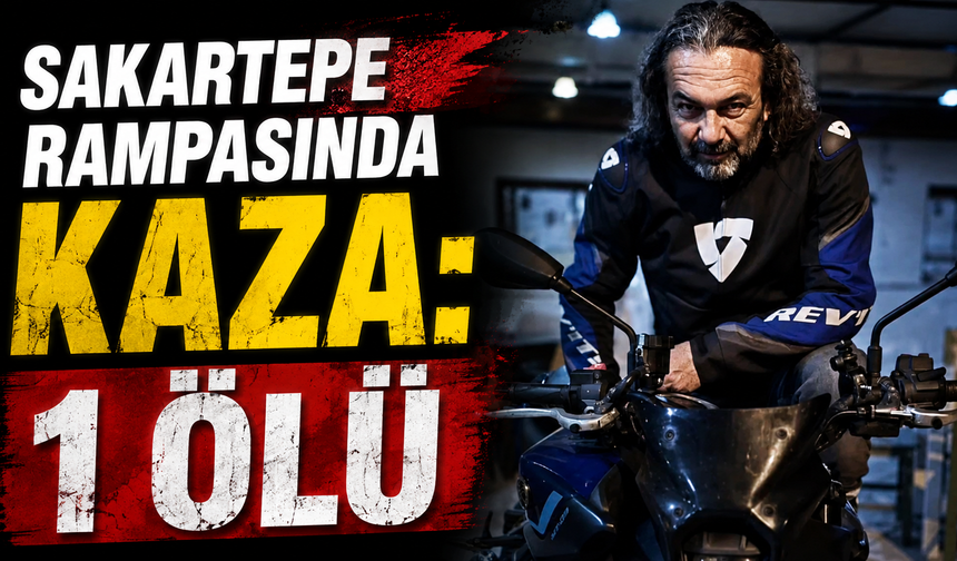 Sakartepe rampasında kaza: 1 ölü