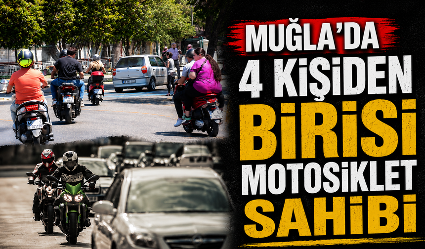 Muğla’da 4 kişiden birisi motosiklet sahibi