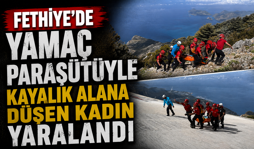 Fethiye'de yamaç paraşütüyle kayalık alana düşen kadın yaralandı