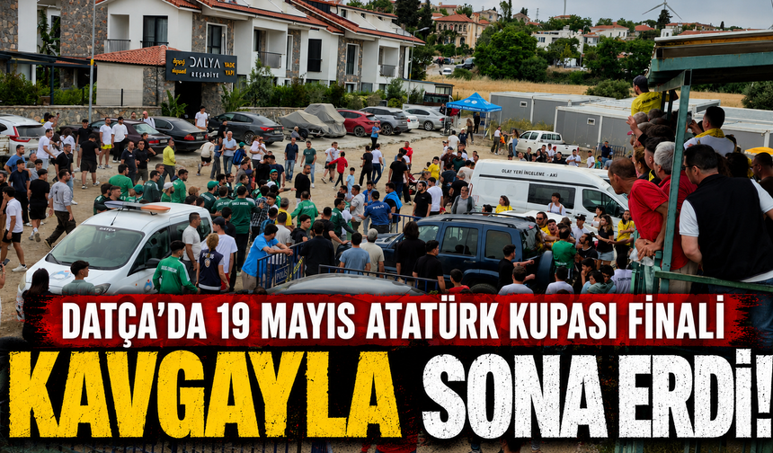 Datça’da 19 Mayıs Atatürk Kupası Finali kavgayla sona erdi