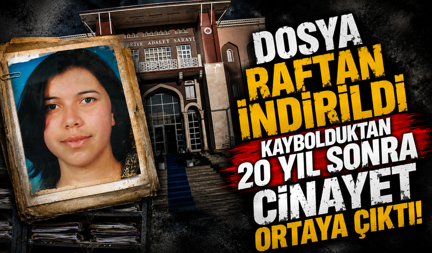 Dosya raftan indirildi kaybolduktan 20 yıl sonra cinayet ortaya çıktı