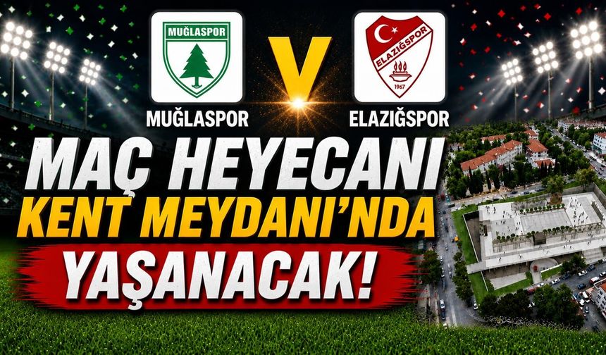 MAÇ HEYECANI KENT MEYDANI'NDA YAŞANACAK