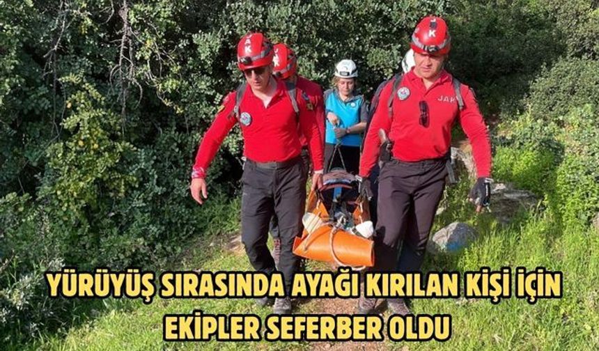 Yürüyüş sırasında ayağı kırılan kişi için ekipler seferber oldu