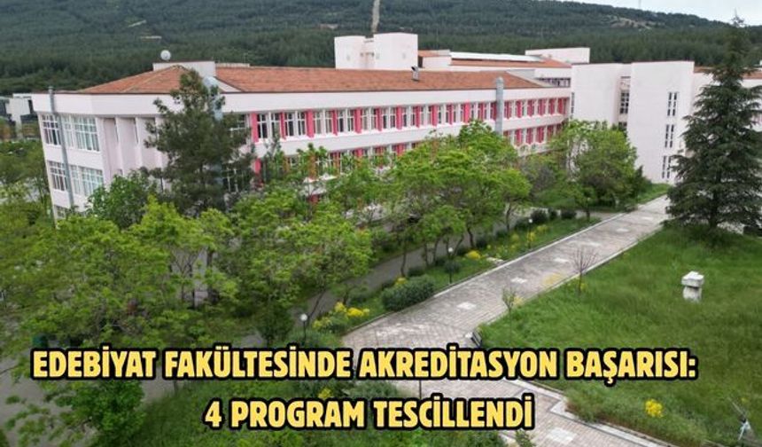 Edebiyat Fakültesinde Akreditasyon Başarısı: 4 Program Tescillendi