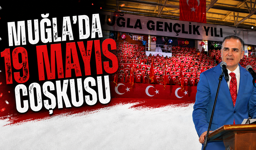 Muğla'daki 19 Mayıs coşkusu salonlara sığmadı