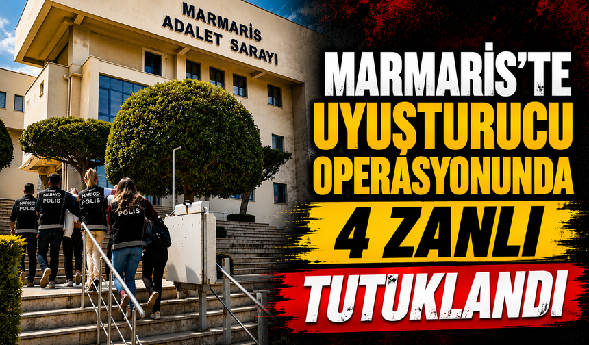 Marmaris'te uyuşturucu operasyonunda 4 zanlı tutuklandı
