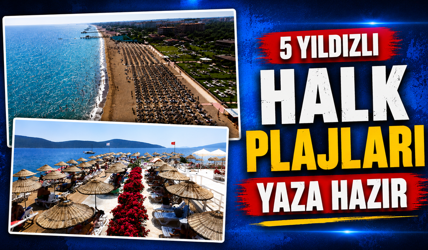 5 yıldızlı halk plajları yaza hazır