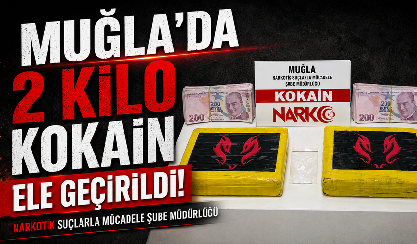 Muğla’da 2 kilo kokain ele geçirildi