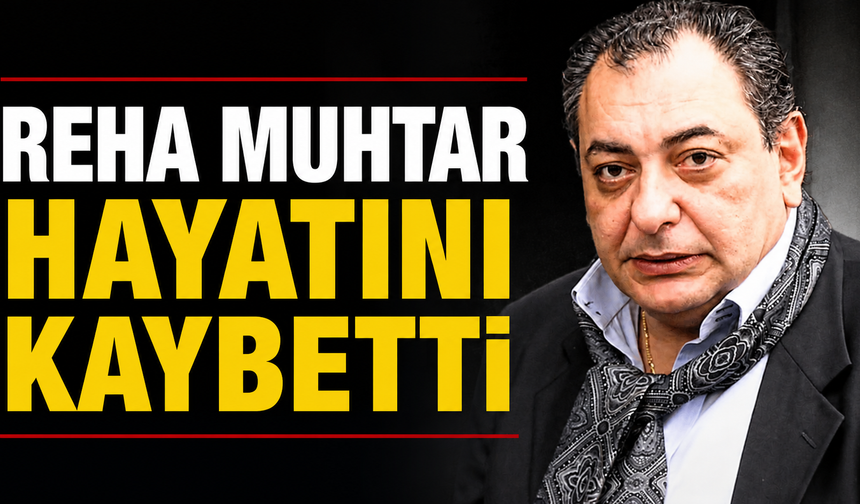 Ünlü sunucu Reha Muhtar, Bodrum'da tedavi gördüğü hastanede hayatını kaybetti