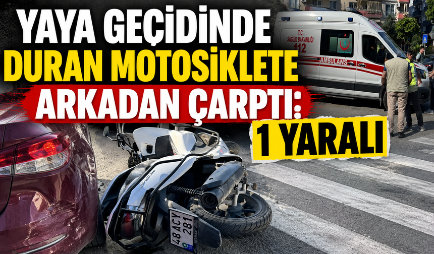 Yaya geçidinde duran motosiklete arkadan çarptı: 1 yaralı