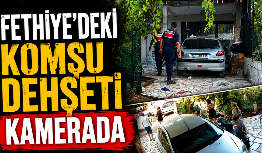 Fethiye'deki komşu dehşeti kamerada