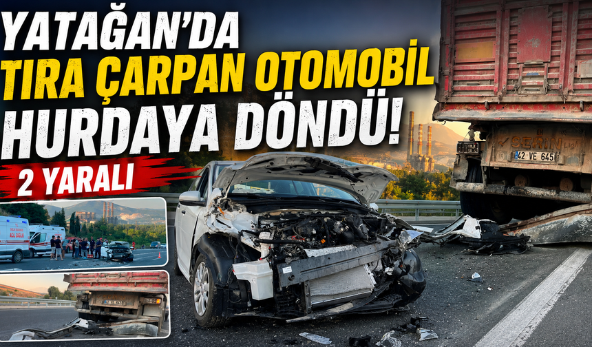 Yatağan'da tıra çarpan otomobil hurdaya döndü: 2 yaralı
