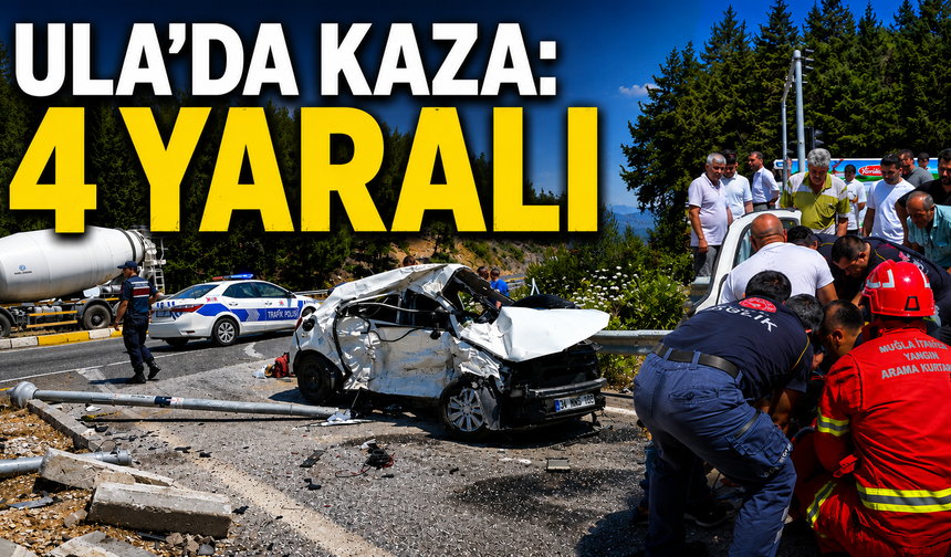 Ula’da kaza: 4 yaralı