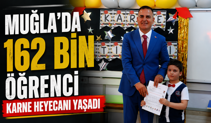 Muğla’da 162 Bin Öğrenci Karne Heyecanı Yaşadı
