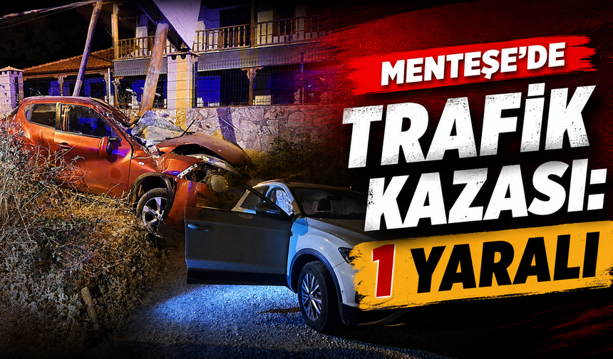 Menteşe’de trafik kazası: 1 yaralı