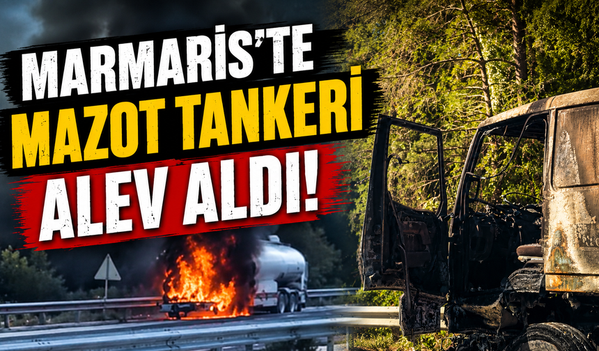 Marmaris’te mazot tankeri alev aldı, facia son anda önlendi
