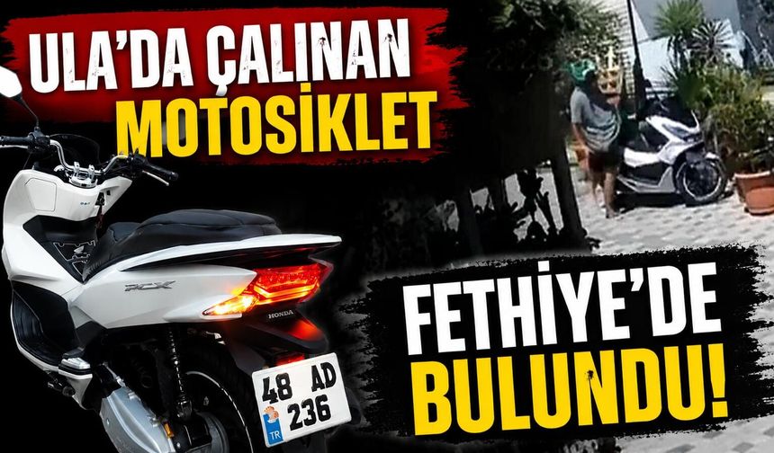 Ula'da çalınan motosiklet Fethiye'de bulundu