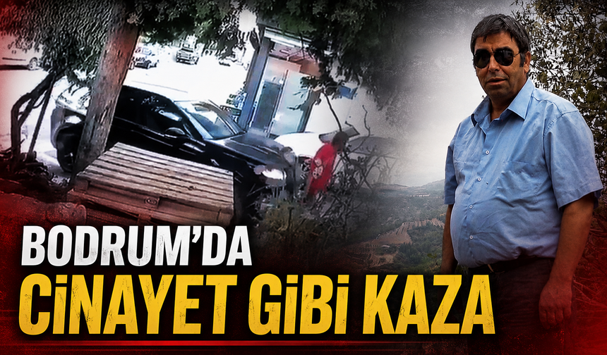 Bodrum’da cinayet gibi kaza