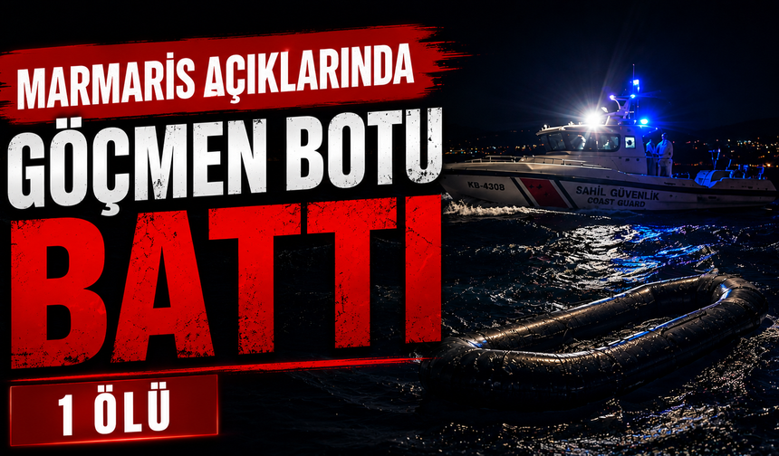 Marmaris açıklarında göçmen botu battı: 1 ölü, 2 kayıp