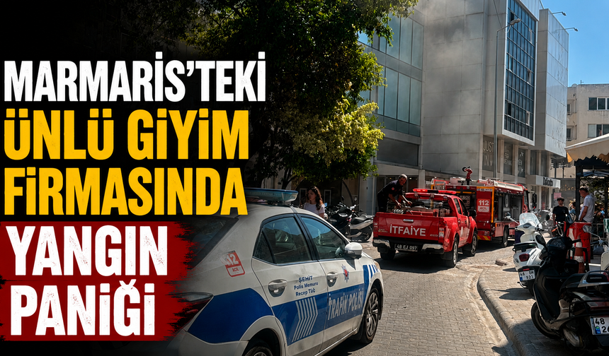 Marmaris'teki ünlü giyim firmasında yangın paniği