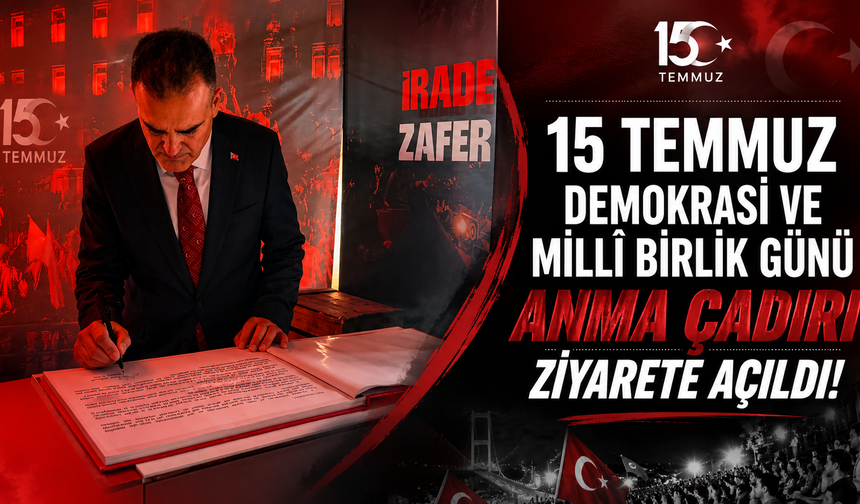 15 Temmuz Demokrasi ve Millî Birlik Günü Anma Çadırı Ziyarete Açıldı