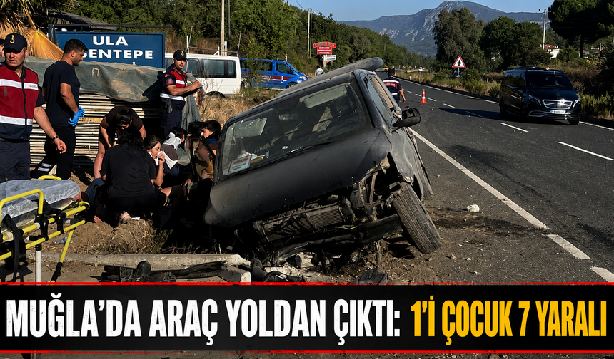 Muğla'da araç yoldan çıktı: 1'i çocuk 7 yaralı