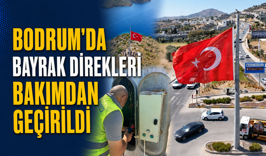 Bodrum'da bayrak direkleri bakımdan geçirildi