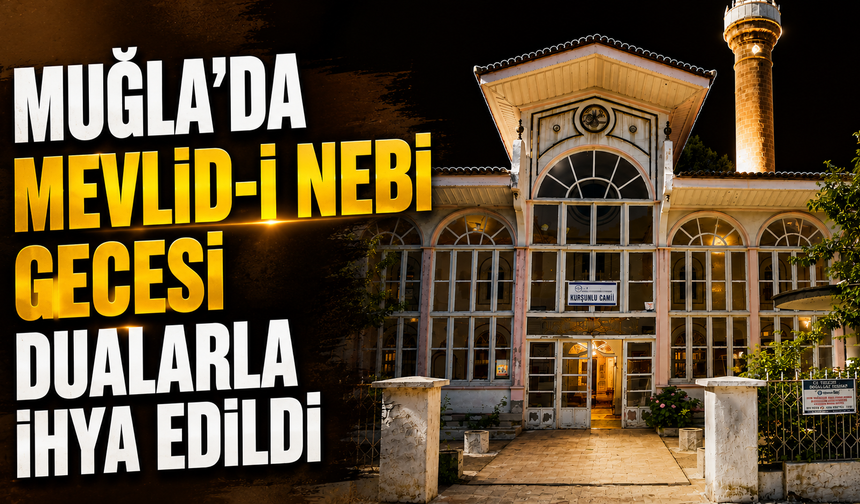 Muğla’da Mevlid-i Nebi gecesi dualarla ihya edildi