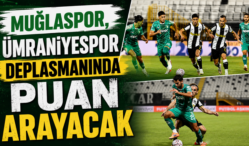 Muğlaspor, Ümraniyespor deplasmanında puan arayacak