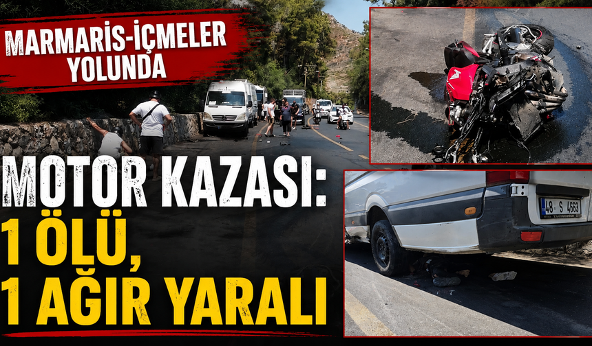 Marmaris-İçmeler yolunda motor kazası: 1 ölü, 1 ağır yaralı