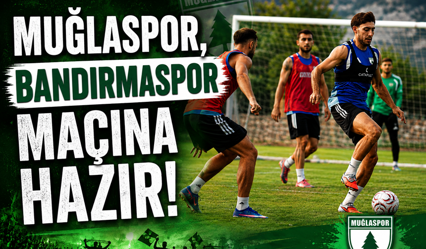 Muğlaspor, Bandırmaspor maçına hazır