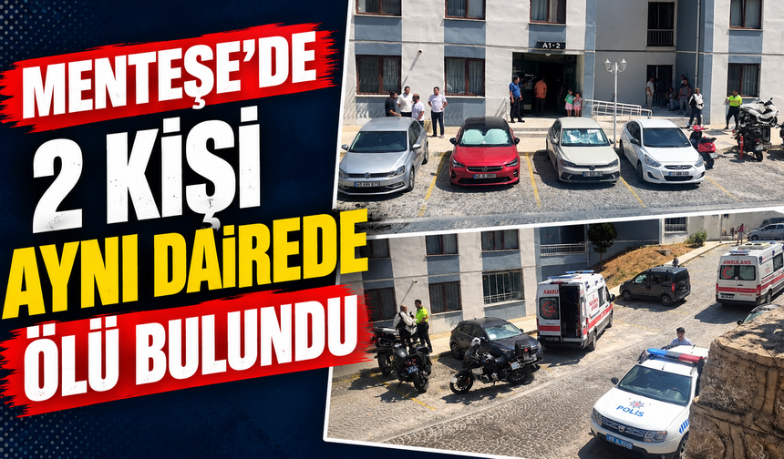 Menteşe'de 2 kişi aynı dairede ölü bulundu