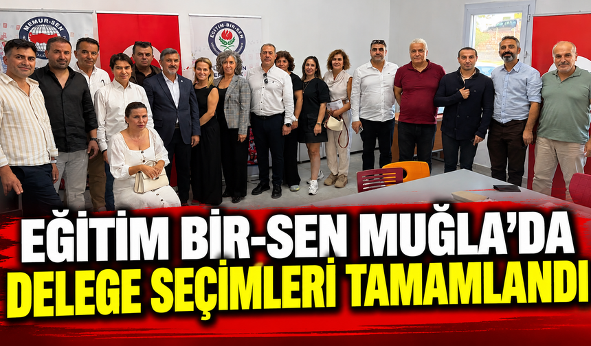 Eğitim Bir-Sen Muğla’da delege seçimleri tamamlandı