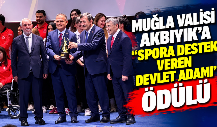 Muğla Valisi Akbıyık’a "Spora Destek Veren Devlet Adamı" ödülü