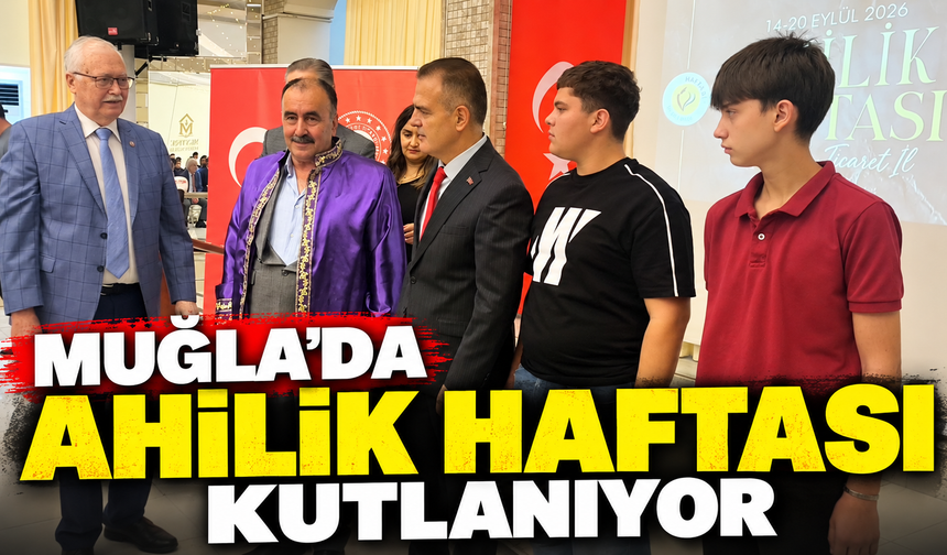 Muğla’da Ahilik Haftası kutlanıyor