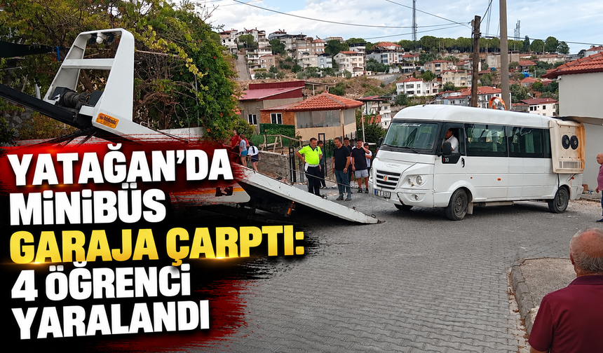Yatağan'da minibüs garaja çarptı: 4 öğrenci yaralandı