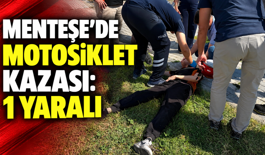 Menteşe’de motosiklet kazası: 1 yaralı